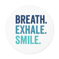 Round Motivational Vinyl Decal - "Breathe. Exhale. Smile."