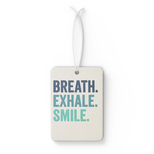 Car Air Freshener - "Breathe.Exhale.Smile."